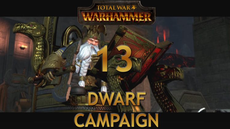 Let’s Play TOTAL WAR WARHAMMER [Dwarf Campaign] Episode 13: Steam Rolling the Orcs